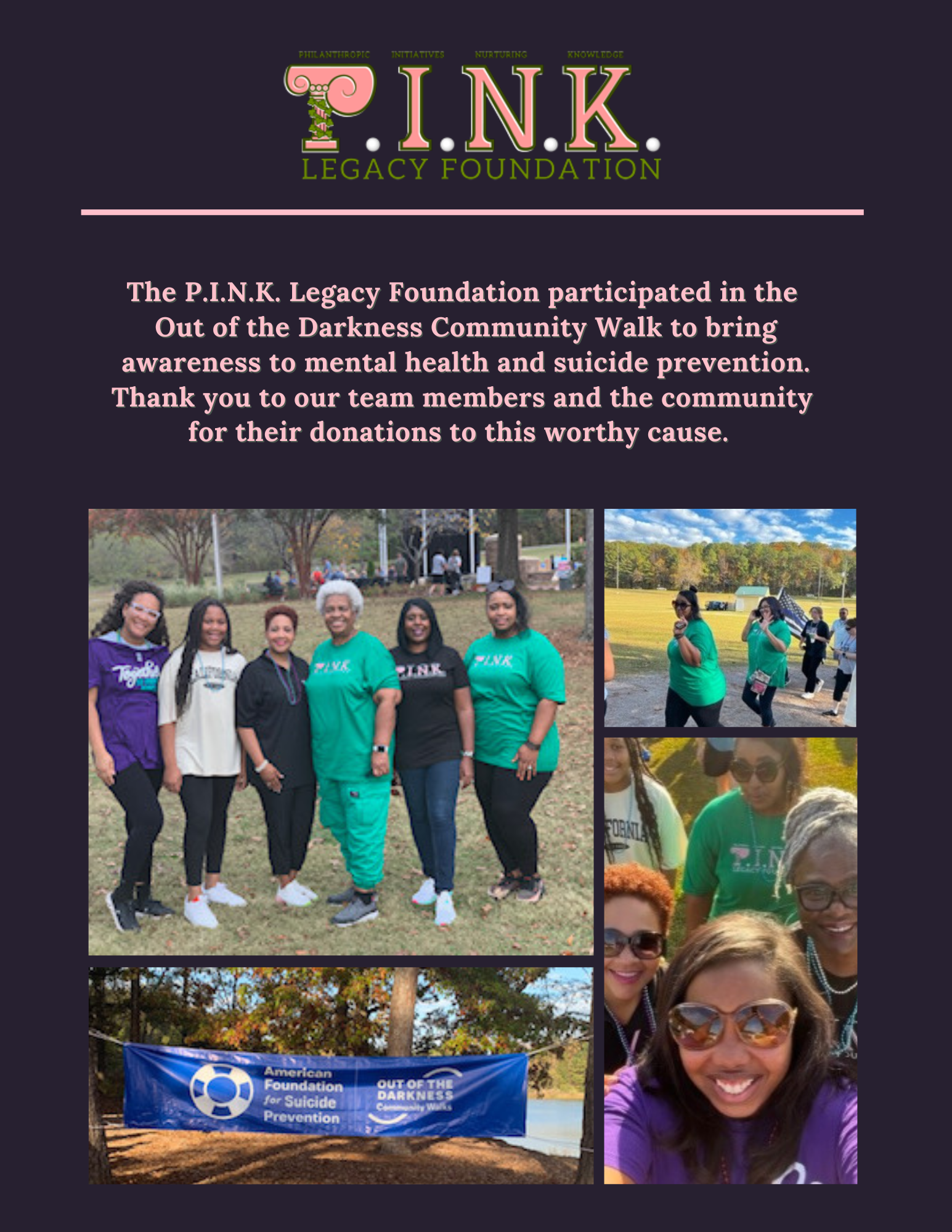The P.I.N.K. Legacy Foundation participated in the Out of the Darkness Community Walk to bring awareness to mental health and suicide prevention. Thank you to our team members and the community for their donations to this worthy cause.